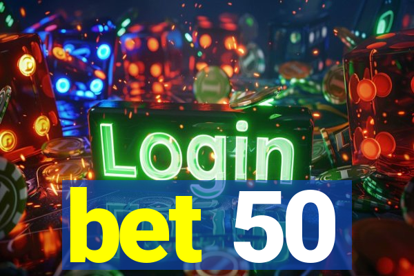 bet 50